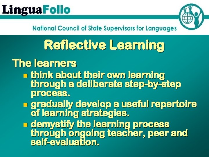 Reflective Learning The learners think about their own learning through a deliberate step-by-step process.