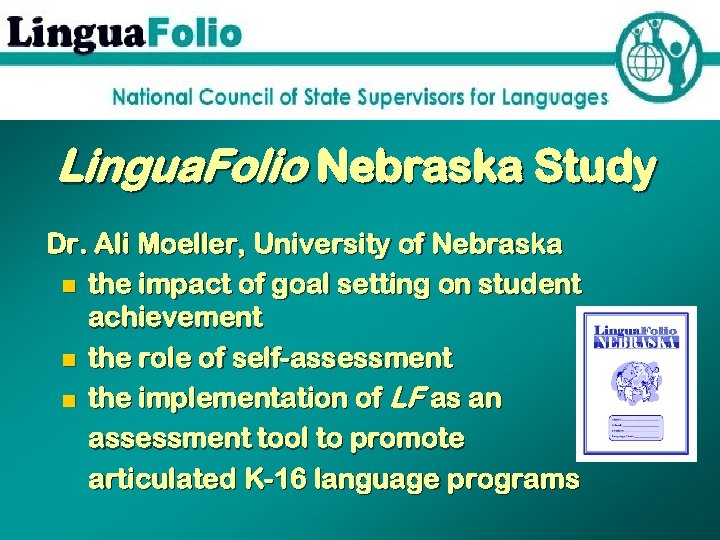 Lingua. Folio Nebraska Study Dr. Ali Moeller, University of Nebraska n the impact of