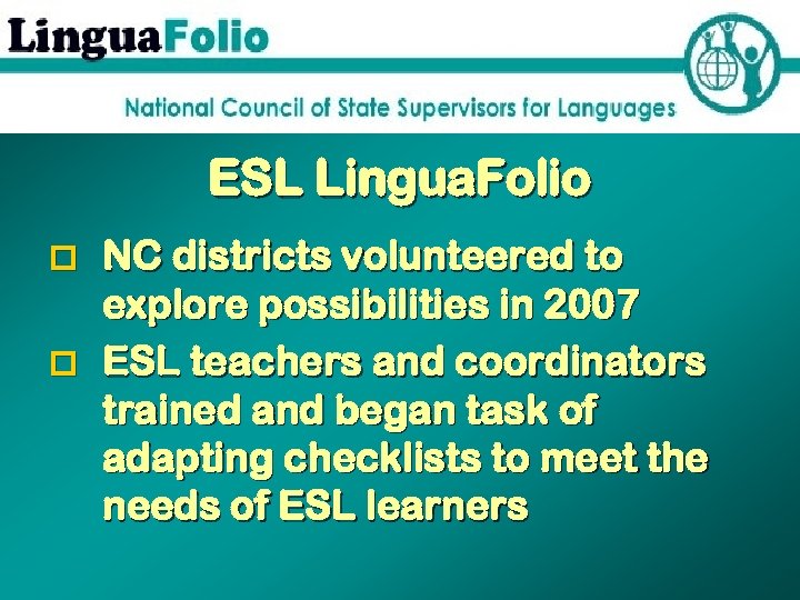 ESL Lingua. Folio p NC districts volunteered to explore possibilities in 2007 p ESL