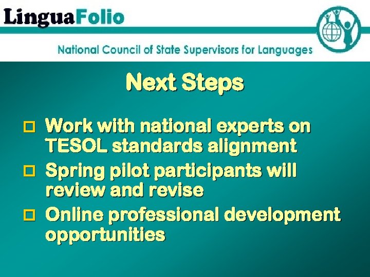 Next Steps p Work with national experts on TESOL standards alignment p Spring pilot