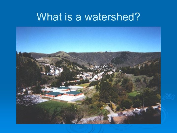 What is a watershed? 
