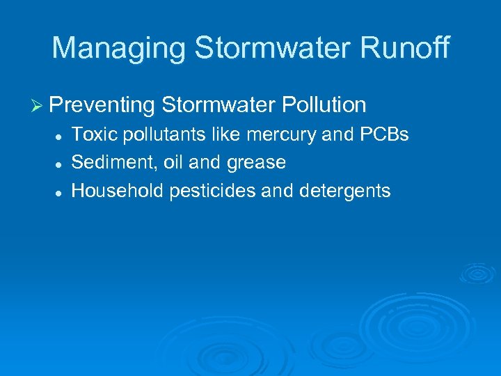 Managing Stormwater Runoff Ø Preventing Stormwater Pollution l l l Toxic pollutants like mercury