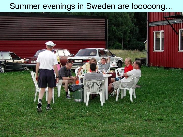 Summer evenings in Sweden are looooong… 