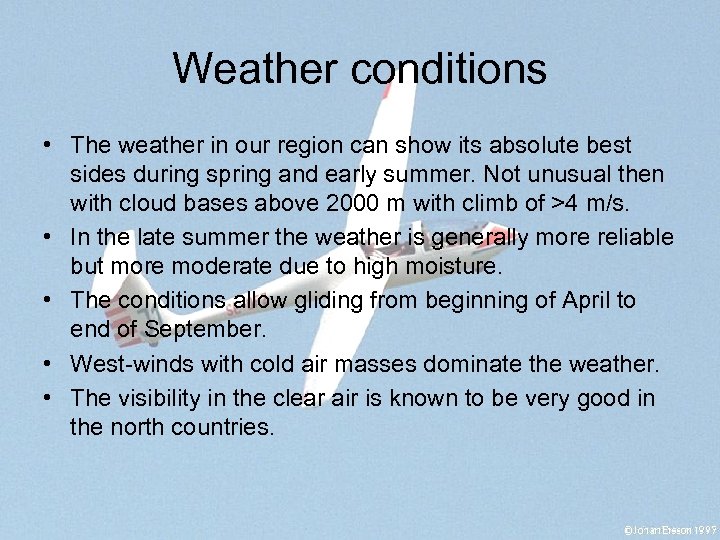 Weather conditions • The weather in our region can show its absolute best sides