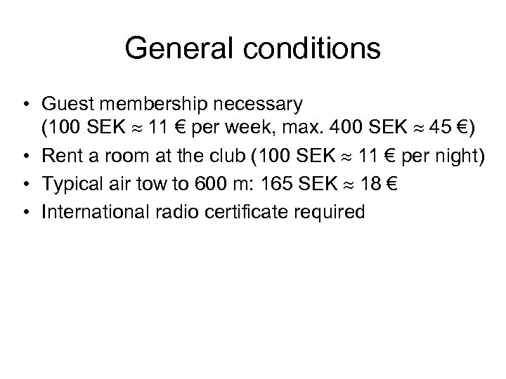 General conditions • Guest membership necessary (100 SEK 11 € per week, max. 400