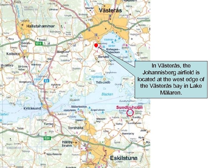 In Västerås, the Johannisberg airfield is located at the west edge of the Västerås