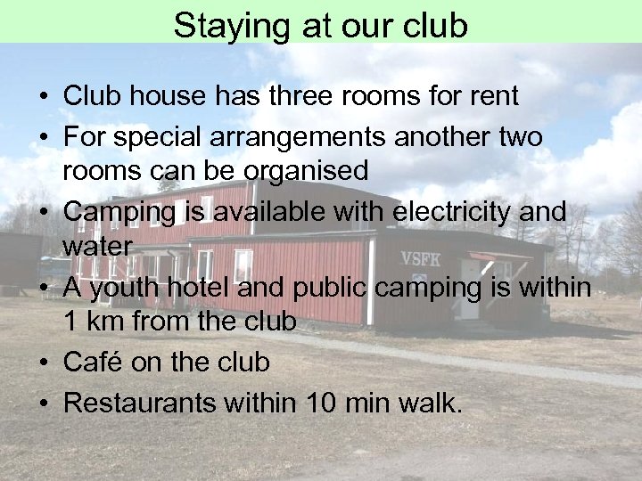 Staying at our club • Club house has three rooms for rent • For