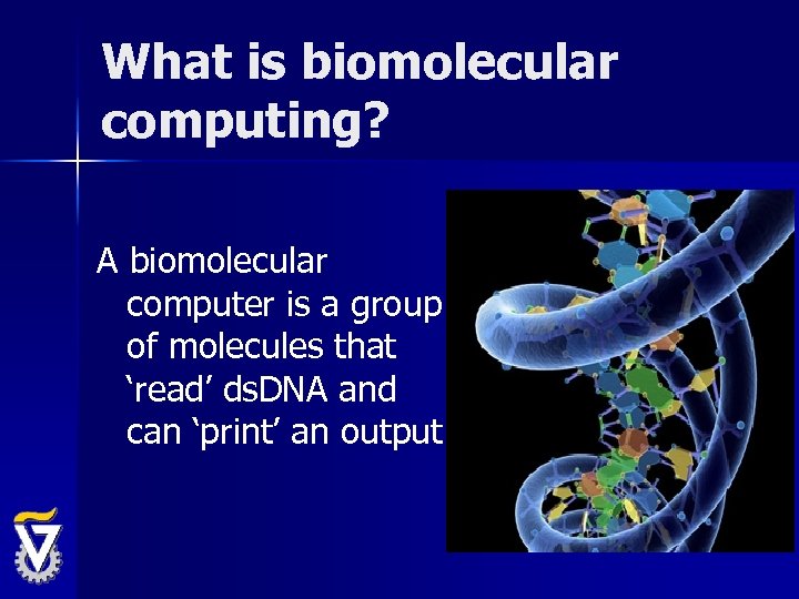 What is biomolecular computing? A biomolecular computer is a group of molecules that ‘read’