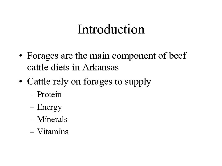 Introduction • Forages are the main component of beef cattle diets in Arkansas •