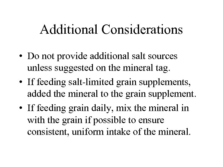 Additional Considerations • Do not provide additional salt sources unless suggested on the mineral