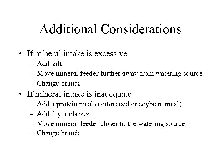 Additional Considerations • If mineral intake is excessive – Add salt – Move mineral