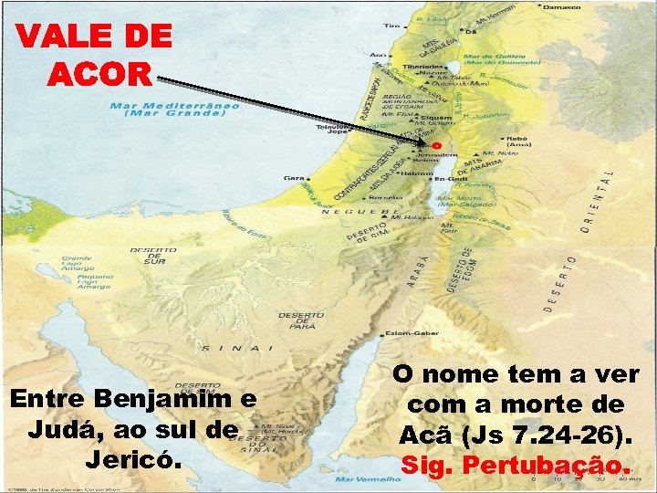 Entre Benjamim e Judá, ao sul de Jericó. O nome tem a ver com