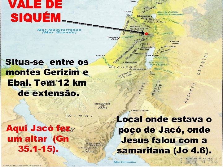 Situa-se entre os montes Gerizim e Ebal. Tem 12 km de extensão. Aqui Jacó
