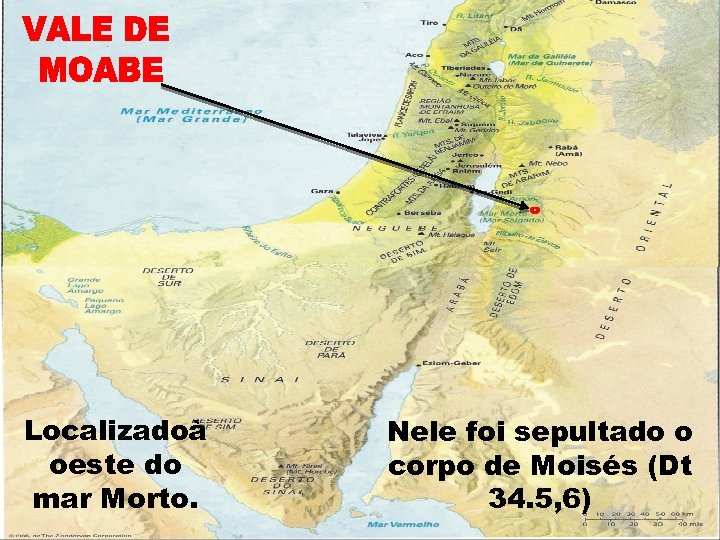Localizadoà oeste do mar Morto. Nele foi sepultado o corpo de Moisés (Dt 34.