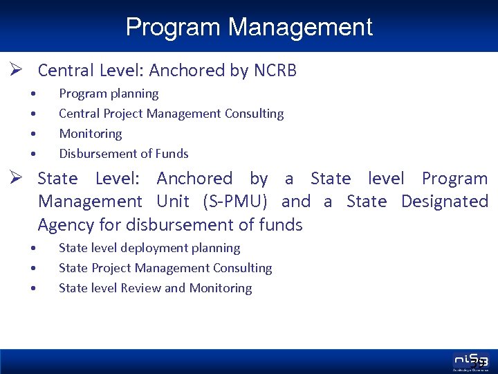 Program Management Ø Central Level: Anchored by NCRB • • Program planning Central Project