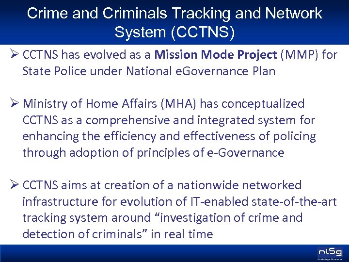 Crime and Criminals Tracking and Network System (CCTNS) Ø CCTNS has evolved as a