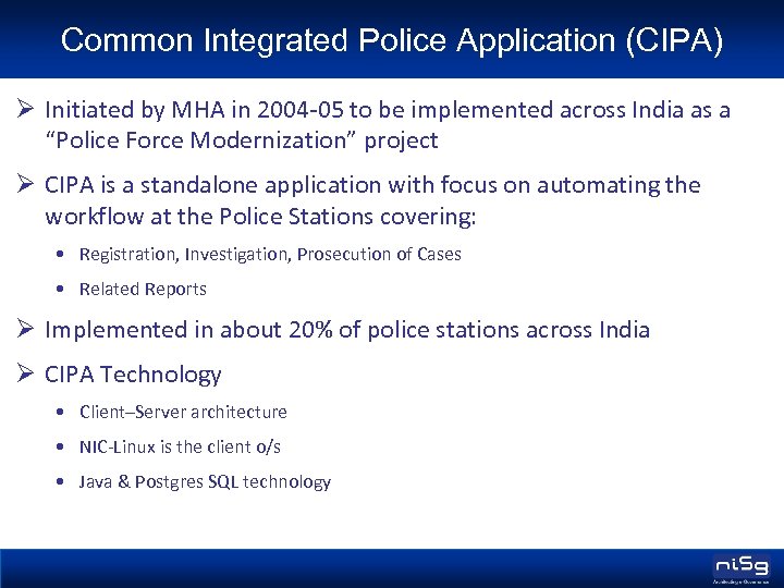 Common Integrated Police Application (CIPA) Ø Initiated by MHA in 2004 -05 to be