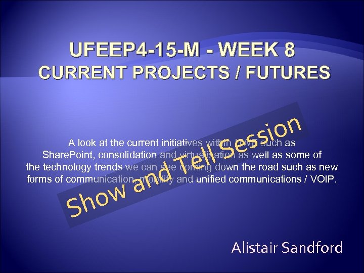 UFEEP 4 -15 -M - WEEK 8 CURRENT PROJECTS / FUTURES ion ss Se