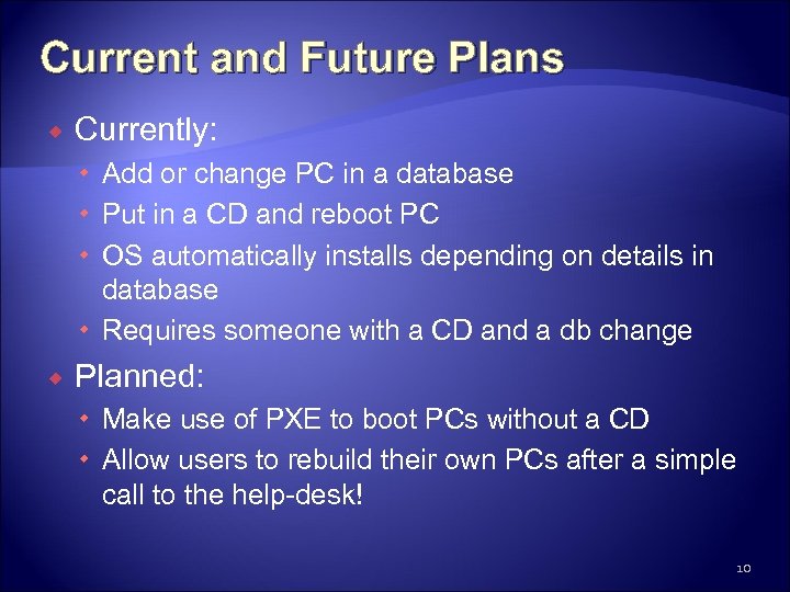 Current and Future Plans Currently: Add or change PC in a database Put in