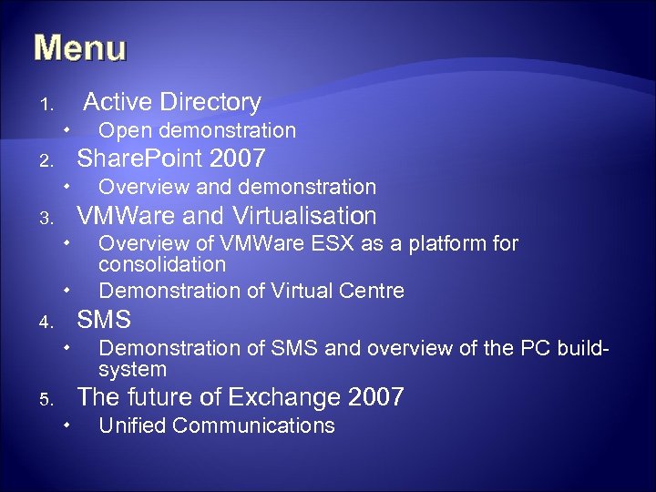 Menu Active Directory 1. Open demonstration Share. Point 2007 2. Overview and demonstration VMWare