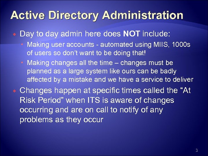 Active Directory Administration Day to day admin here does NOT include: Making user accounts