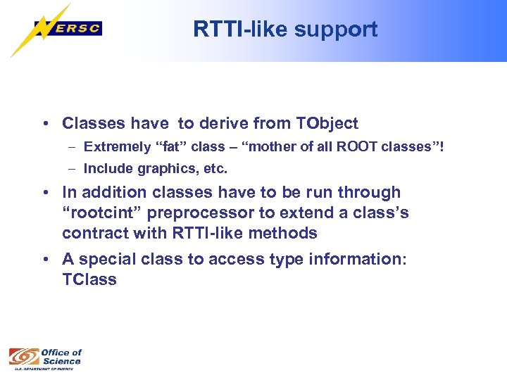 RTTI-like support • Classes have to derive from TObject – Extremely “fat” class –
