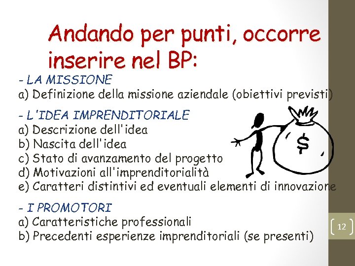 Andando per punti, occorre inserire nel BP: - LA MISSIONE a) Definizione della missione
