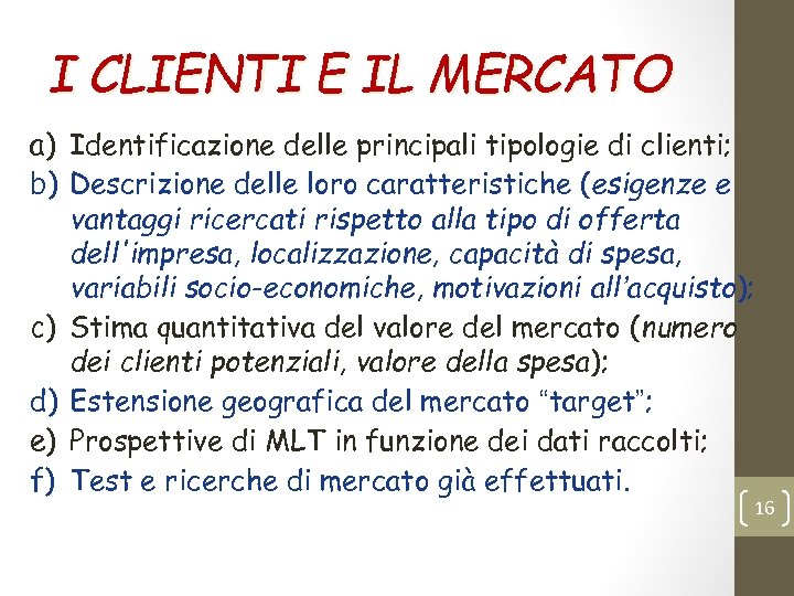 I CLIENTI E IL MERCATO a) Identificazione delle principali tipologie di clienti; b) Descrizione