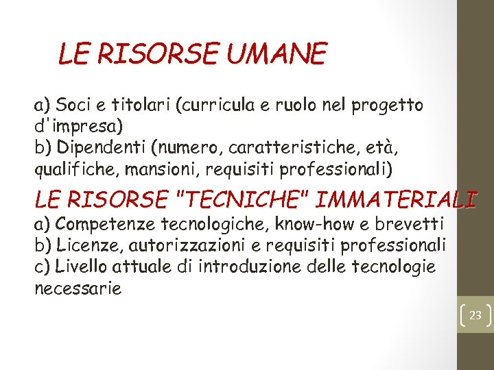 LE RISORSE UMANE a) Soci e titolari (curricula e ruolo nel progetto d'impresa) b)
