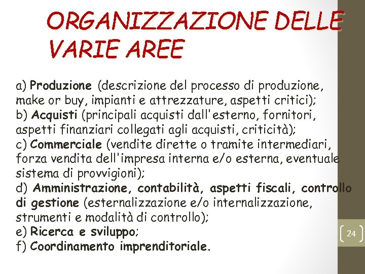 ORGANIZZAZIONE DELLE VARIE AREE a) Produzione (descrizione del processo di produzione, make or buy,