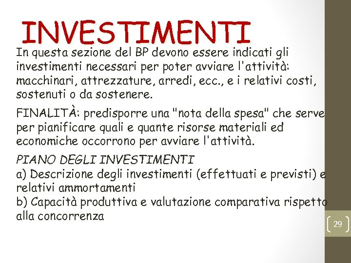 INVESTIMENTI In questa sezione del BP devono essere indicati gli investimenti necessari per poter