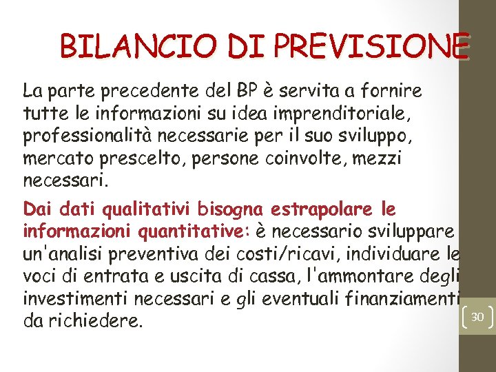 BILANCIO DI PREVISIONE La parte precedente del BP è servita a fornire tutte le
