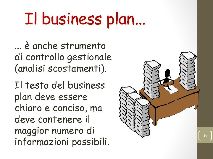 Il business plan. . . è anche strumento di controllo gestionale (analisi scostamenti). Il