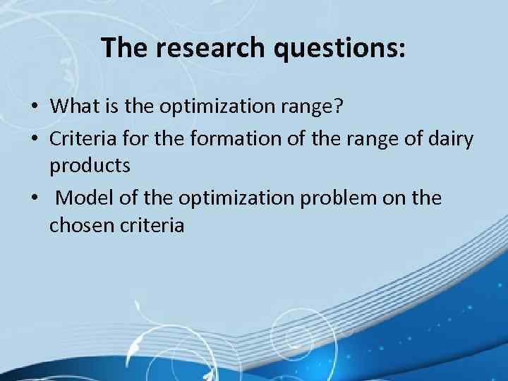 The research questions: • What is the optimization range? • Criteria for the formation