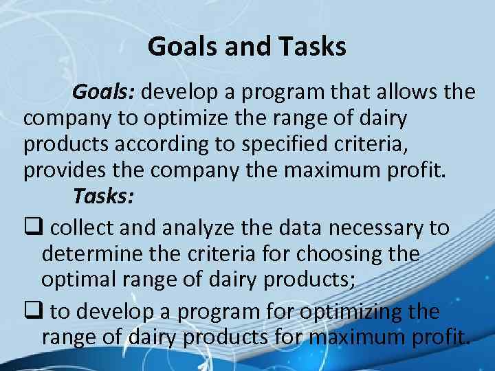 Goals and Tasks Goals: develop a program that allows the company to optimize the