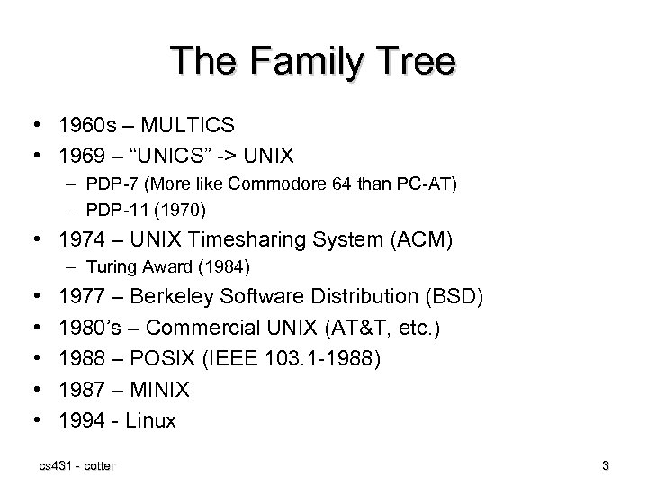 The Family Tree • 1960 s – MULTICS • 1969 – “UNICS” -> UNIX