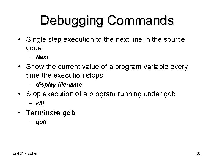Debugging Commands • Single step execution to the next line in the source code.