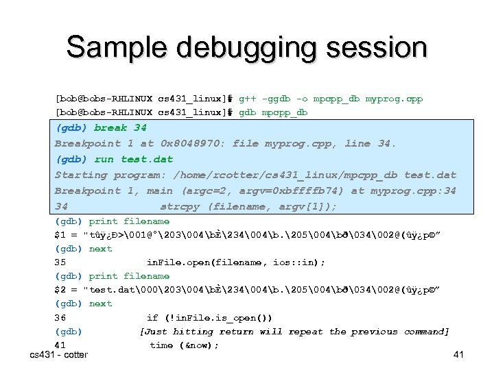 Sample debugging session [bob@bobs-RHLINUX cs 431_linux]# g++ -ggdb -o mpcpp_db myprog. cpp [bob@bobs-RHLINUX cs