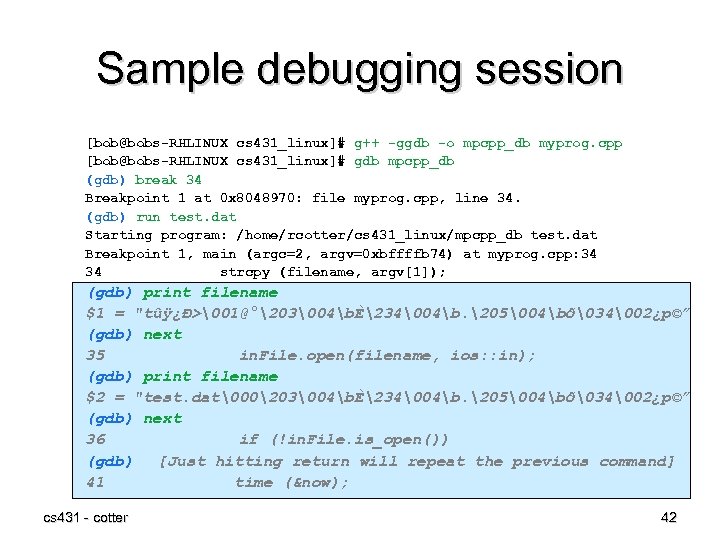 Sample debugging session [bob@bobs-RHLINUX cs 431_linux]# g++ -ggdb -o mpcpp_db myprog. cpp [bob@bobs-RHLINUX cs
