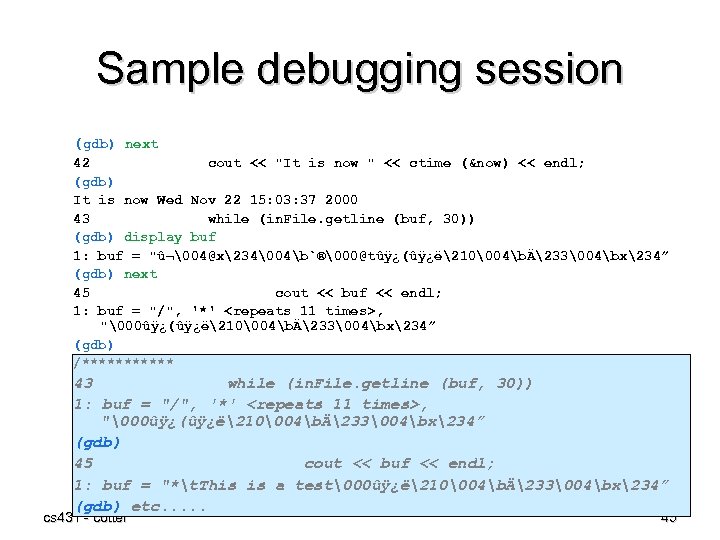 Sample debugging session (gdb) next 42 cout << 