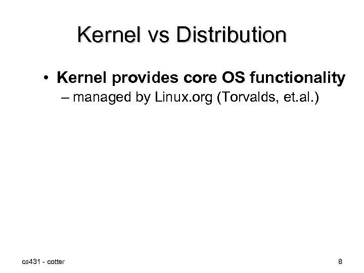 Kernel vs Distribution • Kernel provides core OS functionality – managed by Linux. org