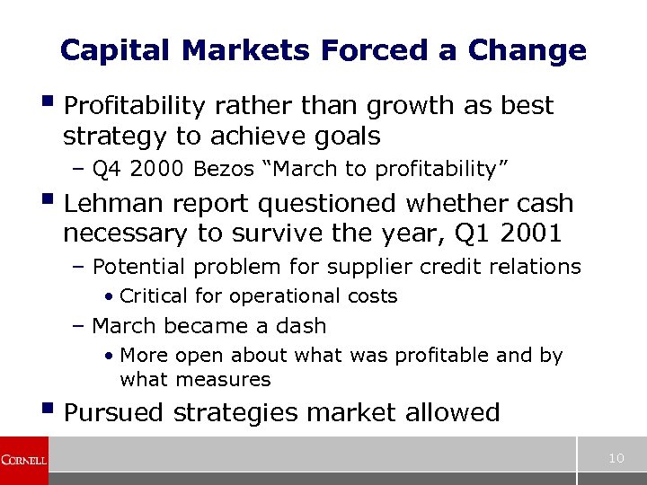 Capital Markets Forced a Change § Profitability rather than growth as best strategy to
