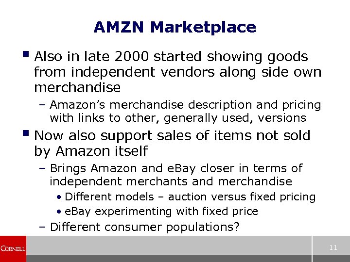 AMZN Marketplace § Also in late 2000 started showing goods from independent vendors along