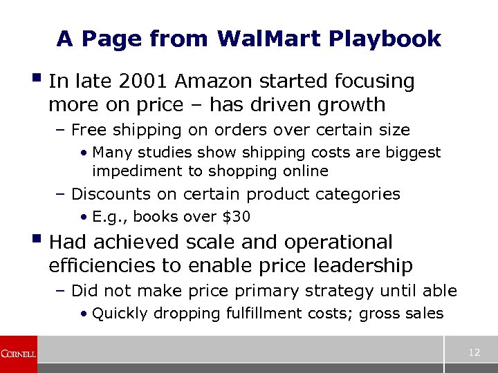 A Page from Wal. Mart Playbook § In late 2001 Amazon started focusing more