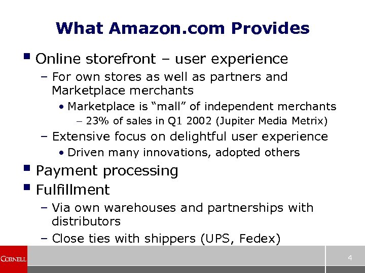 What Amazon. com Provides § Online storefront – user experience – For own stores