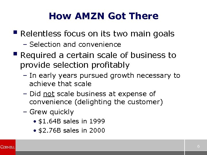 How AMZN Got There § Relentless focus on its two main goals – Selection