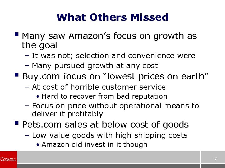 What Others Missed § Many saw Amazon’s focus on growth as the goal –