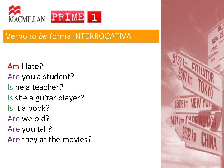 Verbo to be forma INTERROGATIVA Am I late? Am Are you a student? Are