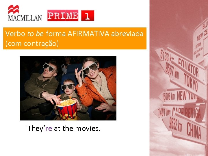 Verbo to be forma AFIRMATIVA abreviada (com contração) They’re at the movies. re 