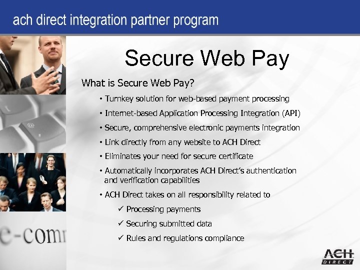 Secure Web Pay What is Secure Web Pay? • Turnkey solution for web-based payment